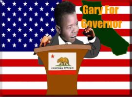 Gary For Governor:  Whatchu Talkin' About, California?